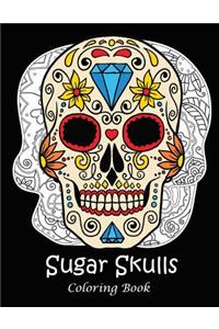 Sugar Skulls Coloring Book: A Coloring Book for Adults Featuring Day of the Dead Fun Sugar Skulls Designs and Easy Patterns for Relaxation
