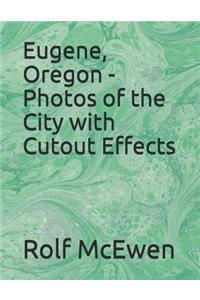 Eugene, Oregon - Photos of the City with Cutout Effects