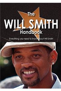 The Will Smith Handbook - Everything You Need to Know about Will Smith - Second Edition