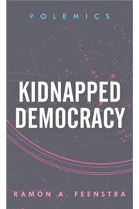 Kidnapped Democracy