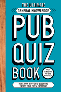 The Ultimate General Knowledge Pub Quiz Book