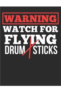 Warning Watch for Flying Drum Sticks