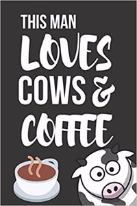 This Man Loves Cows & Coffee
