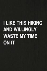 I Like This Hiking and Willingly Waste My Time on It