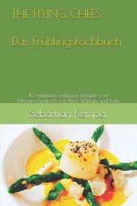THE FLYING CHEFS Das Frühlingskochbuch
