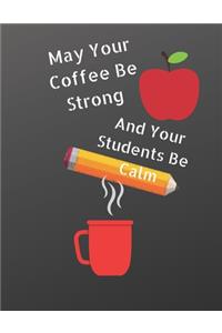 May Your Coffee Be Strong and Your Students Be Calm