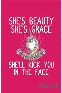 She's Beauty She's Grace She'll Kick You in the Face Journal