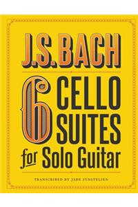 J.S. Bach 6 Cello Suites for Solo Guitar