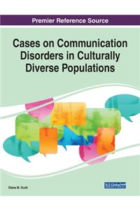 Cases on Communication Disorders in Culturally Diverse Populations