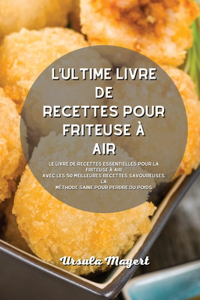 L'ultime livre de recettes pour friteuse à air