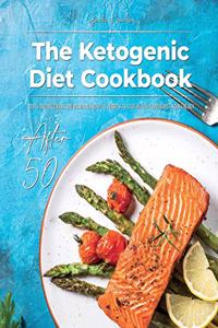 The Ketogenic Diet Cookbook After 50