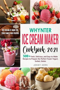 Whynter Ice Cream Maker Cookbook 2021