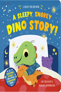 Sleepy, Snorey Dino Story! a Ready-For-Bed Board Book