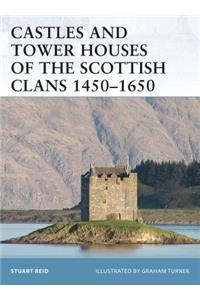Castles and Tower Houses of the Scottish Clans 1450-1650