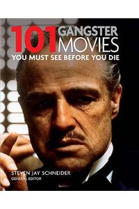 101 Gangster Movies: You Must See Before You Die