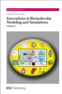 INNOVATIONS IN BIOMOLECULAR MODELING AND SIMULATIONS : VOLUME 2: Volume 24 (RSC Biomolecular Sciences)