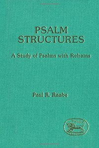 Psalm Structures: A Study of Psalms with Refrains (JSOT supplement) Hardcover â€“ 1990