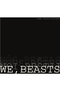 We, Beasts