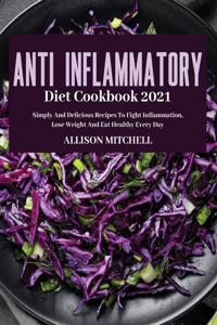 Anti-Inflammatory Diet Cookbook 2021