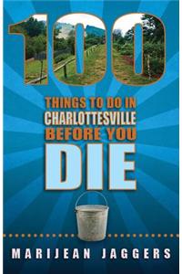 100 Things to Do in Charlottesville Before You Die