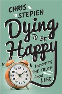 Dying to Be Happy