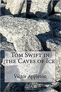 Tom Swift in the Caves of Ice