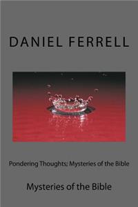 Pondering Thoughts; Mysteries of the Bible