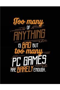 Too Many Of Anything Is Bad But Too Many PC Games Are Barely Enough.