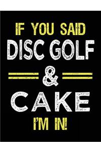 If You Said Disc Golf & Cake I'm In