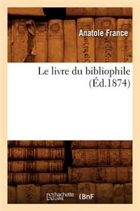 Le Livre Du Bibliophile (Éd.1874)
