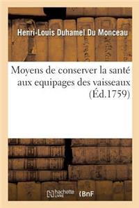 Moyens de Conserver La Santé Aux Equipages Des Vaisseaux. Maniere de Purifier l'Air Des Salles