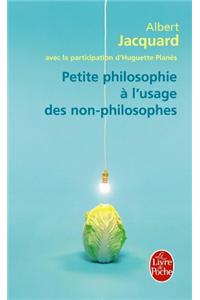 Petite philosophie  a l'usage des non-philosophes