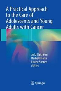 Practical Approach to the Care of Adolescents and Young Adults with Cancer