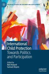 International Child Protection: Towards Politics and Participation