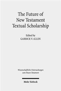 Future of New Testament Textual Scholarship