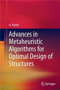 Advances in Metaheuristic Algorithms for Optimal Design of Structures