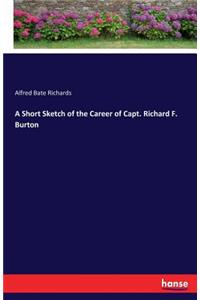 Short Sketch of the Career of Capt. Richard F. Burton