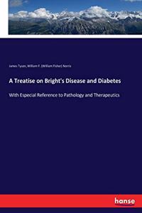 Treatise on Bright's Disease and Diabetes