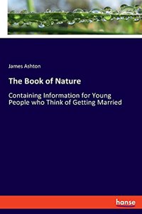 Book of Nature: Containing Information for Young People who Think of Getting Married