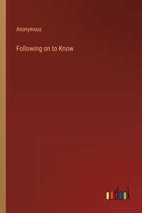 Following on to Know