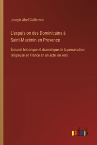 L'expulsion des Dominicains à Saint-Maximin en Provence