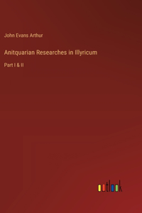 Anitquarian Researches in Illyricum