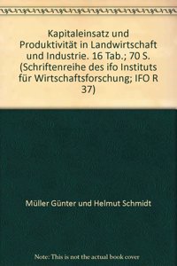 Kapitaleinsatz Und Produktivitat in Landwirtschaft Und Industrie