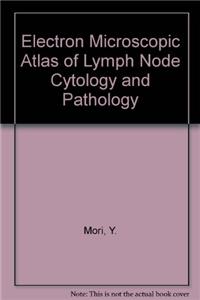 Electron Microscopic Atlas of Lymph Node Cytology and Pathology