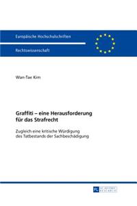 Graffiti - Eine Herausforderung Fuer Das Strafrecht