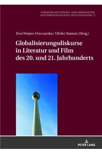 Globalisierungsdiskurse in Literatur Und Film Des 20. Und 21. Jahrhunderts