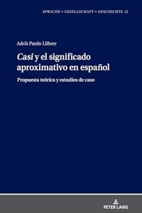 Casi Y El Significado Aproximativo En Español