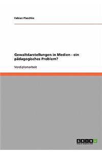 Gewaltdarstellungen in Medien - ein pädagogisches Problem?