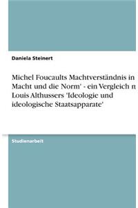 Michel Foucaults Machtverständnis in 'Die Macht und die Norm' - ein Vergleich mit Louis Althussers 'Ideologie und ideologische Staatsapparate'