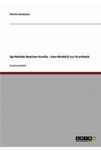 Epitheliale Natrium-Kanäle - Vom Molekül zur Krankheit